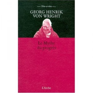 Le Mythe Du Progres - Georg Henrik Von Wright