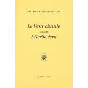 Le Vent Chaule , L'herbe Ecrit - Sagot , Caroline Duvauroux