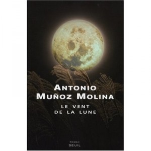 Le Vent De La Lune - Antonio Munoz Molina