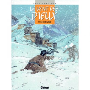 Le Vent Des Dieux T.13 , Le Roi Du Monde - Patrick Cothias , Gioux
