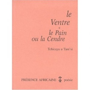 Le Ventre , Le Pain Ou La Cendre - Tchicaya U Tam'si