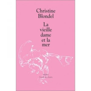 La Vieille Dame Et La Mer - Christine Blondel