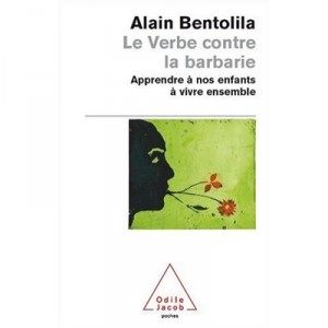 Le Verbe Contre La Barbarie - Alain Bentolila