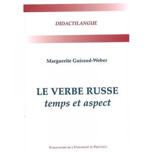 Le Verbe Russe , Temps Et Aspect - Marguerite Guiraud-weber