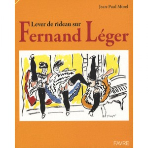 Lever Le Rideau Sur Fernand Leger - Jean-paul Morel