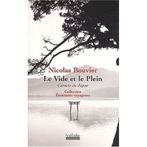 Le Vide Et Le Plein , Carnets Du Japon - Nicolas Bouvier