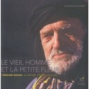 Le Vieil Homme Et La Petite Fleur , Theodore Monod, Sa Derniere Grande Aventure - Theodore Monod , Dauber