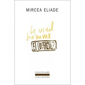 Le Vieil Homme Et L'officier - Mircea Eliade