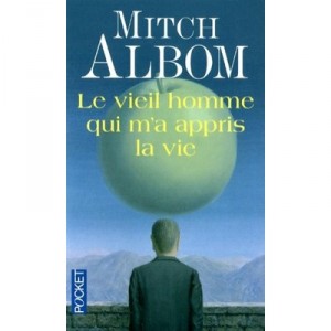 Le Vieil Homme Qui M'a Appris La Vie - Mitch Albom
