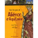 Sur Les Pas D'alienor D'aquitaine - Amaury Chauou , Thierry Perrin