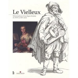 The Vielleux, Metamorphoses of an Artist's Figure XVII to XIX Siecle - Marie-Anne Sarda