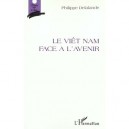 Le Viet Nam Face A L'avenir - Philippe Delalande