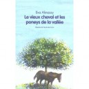 Le Vieux Cheval Et Les Poneys De La Vallee - Eva Almassy