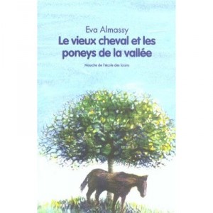 Le Vieux Cheval Et Les Poneys De La Vallee - Eva Almassy