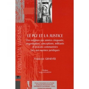 Le Pcf Et La Justice , Des Origines Aux Annees Cinquante - Frederick Genevee