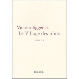 Le Village Des Idiots - Vincent Eggericx