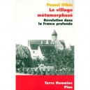 Le Village Metamorphose , Revolution Dans La France Profonde - Pascal Dibie