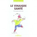 Le Vinaigre Sante , Une Fontaine De Jouvence - Marie-france Muller
