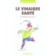 Le Vinaigre Sante , Une Fontaine De Jouvence - Marie-france Muller
