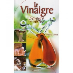 Le Vinaigre, Saveurs Et Vertus - Martina Krcmar