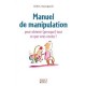 Manuel De Manipulation , Pour Obtenir (presque) Tout Ce Que Vous Voulez ! - Gilles Azzopardi