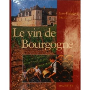 Le Vin De Bourgogne - Jean-francois Bazin