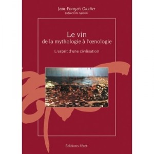 Wine, from mythology to the enology - Gautier Jean-francoi