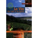 Le Vin , Du Ciel A La Terre , La Viticulture En Biodynamie - Nicolas Joly