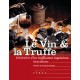 Le Vin Et La Truffe , Itineraires D'un Trufficoteur Impenitent - Denis Hervier