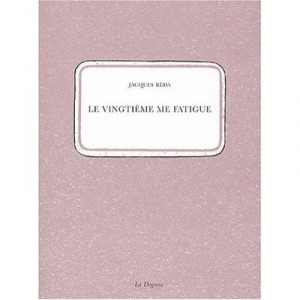 Le Vingtieme Me Fatigue - Jacques Reda