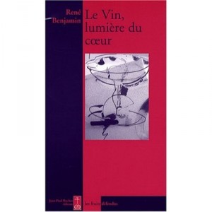 Le Vin, Lumiere Du Coeur - Rene Benjamin