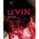 Le Vin , Nectar Des Dieux, Genie Des Hommes - Collectif