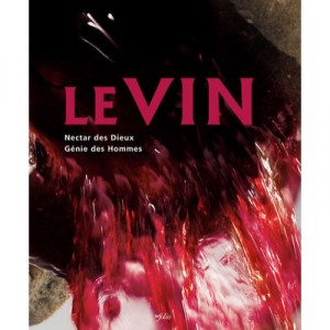 Le Vin , Nectar Des Dieux, Genie Des Hommes - Collectif