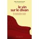Le Vin Sur Le Divan . Des Representations Sociales Aux Representations Intimes - Celine Simonnet-toussaint , Edouard Zarifian