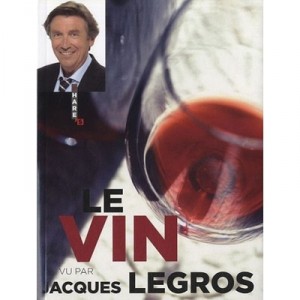 Le Vin - Jacques Legros