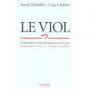Le Viol , Comprendre Les Causes Biologiques Du Viol Pour Le Surmonter L'eviter Et... Ne Plus Le Perpreter - Randy Thornhill , C