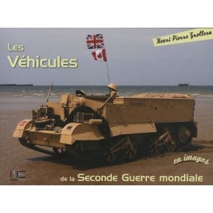 Les Vehicules De La Seconde Guerre Mondiale - Henri-pierre Grolleau
