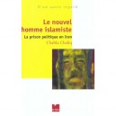 Le Nouvel Homme Islamiste , La Prison Politique En Iran - Chahla Chafiq
