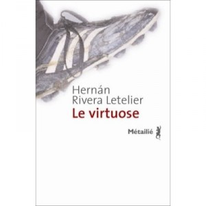 Le Virtuose - Hernan Rivera Letelier