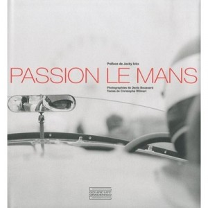 Passion Le Mans - Denis Boussard , Christophe Wilmart