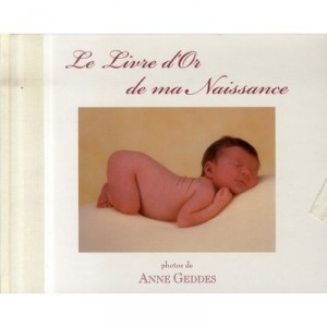 Le Livre D'or De Ma Naissance - Anne Geddes