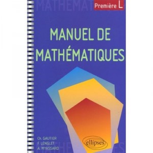 Manuel De Mathematiques , 1e L - Christian Gauthier , Annie Myassard