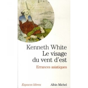 Le Visage Du Vent D'est - Kenneth White