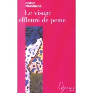 Le Visage Effleure De Peine - Gisele Prassinos
