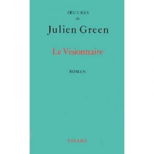 Le Visionnaire - Julien Green