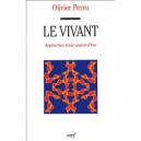 Le Vivant : Approche Pour Aujourd'hui - Olivier Perru