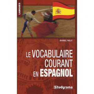 Le Vocabulaire Courant En Espagnol - Maribel Molio