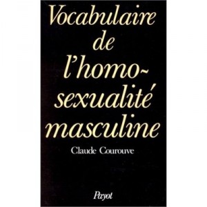 Vocabulaire De L'homo-sexualite Masculine - Claude Courouve