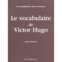 Le Vocabulaire De Victor Hugo - Jean Maurel