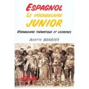Le Vocabulaire Junior Espagnol - Catherine Barbier